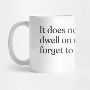 J.K. Rowling - It does not do to dwell on dreams and forget to live. Mug